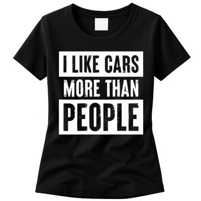 I Like Cars More Than People Funny Car Mechanic Dad Husband Womens T-Shirt