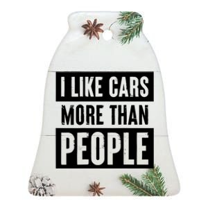 I Like Cars More Than People Funny Car Mechanic Dad Husband Ceramic Bell Ornament