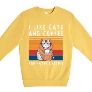 I Like Cats And Coffee And Maybe 3 People Funny Love Cats Cute Gift Premium Crewneck Sweatshirt