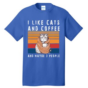 I Like Cats And Coffee And Maybe 3 People Funny Love Cats Cute Gift Tall T-Shirt