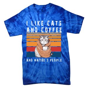 I Like Cats And Coffee And Maybe 3 People Funny Love Cats Cute Gift Tie-Dye T-Shirt