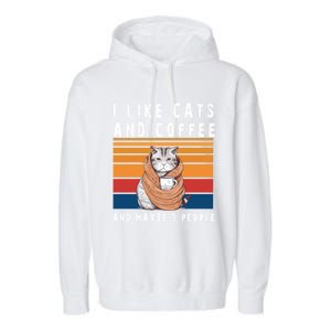 I Like Cats And Coffee And Maybe 3 People Funny Love Cats Cute Gift Garment-Dyed Fleece Hoodie