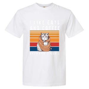 I Like Cats And Coffee And Maybe 3 People Funny Love Cats Cute Gift Garment-Dyed Heavyweight T-Shirt