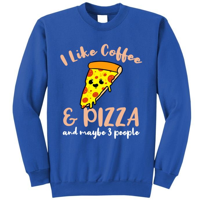 I Like Coffee And Pizza And Maybe 3 People Cool Gift Sweatshirt