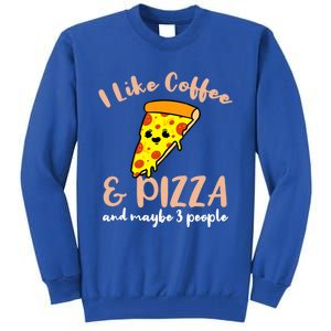 I Like Coffee And Pizza And Maybe 3 People Cool Gift Tall Sweatshirt