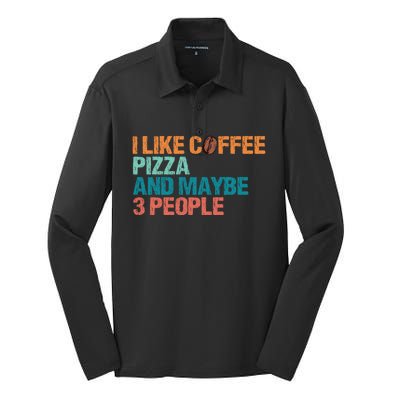 I Like Coffee Pizza And Maybe 3 People Funny Pizza Gift Silk Touch Performance Long Sleeve Polo