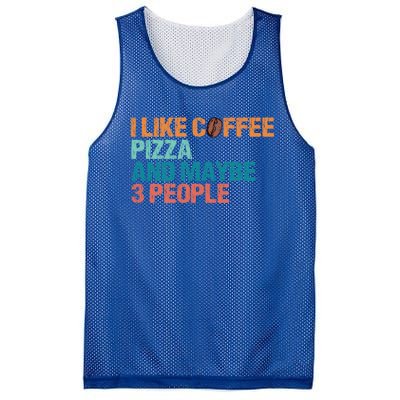 I Like Coffee Pizza And Maybe 3 People Funny Pizza Gift Mesh Reversible Basketball Jersey Tank