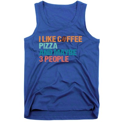 I Like Coffee Pizza And Maybe 3 People Funny Pizza Gift Tank Top