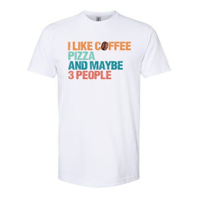 I Like Coffee Pizza And Maybe 3 People Funny Pizza Gift Softstyle® CVC T-Shirt