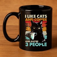 I Like Cats And Coffee And Maybe 3 People Funny Love Cat 11oz C Handle Ceramic Mug