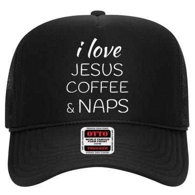 I Love Coffee Jesus And Naps High Crown Mesh Back Trucker Hat