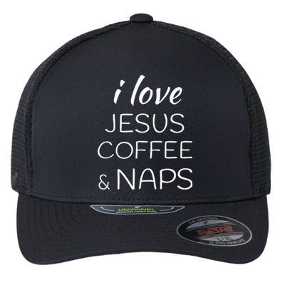 I Love Coffee Jesus And Naps Flexfit Unipanel Trucker Cap