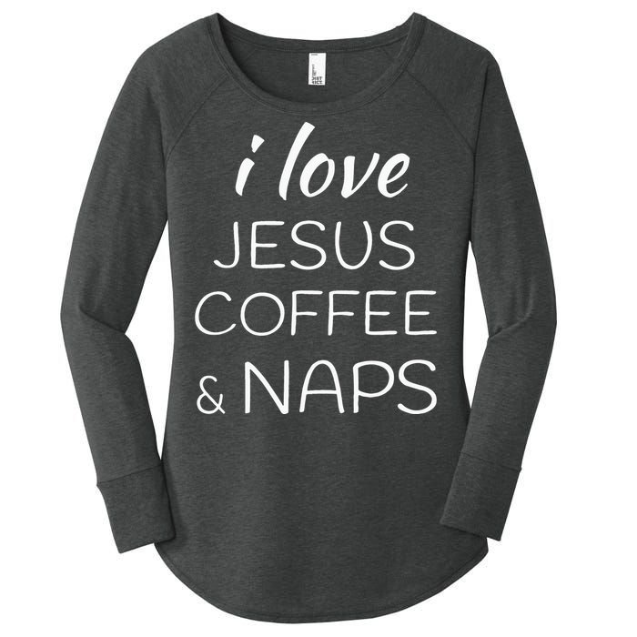 I Love Coffee Jesus And Naps Women's Perfect Tri Tunic Long Sleeve Shirt