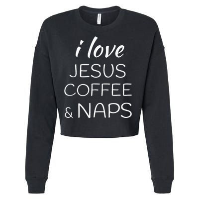 I Love Coffee Jesus And Naps Cropped Pullover Crew