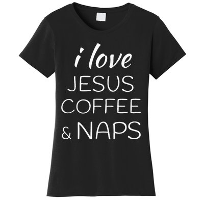 I Love Coffee Jesus And Naps Women's T-Shirt