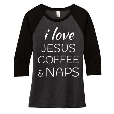 I Love Coffee Jesus And Naps Women's Tri-Blend 3/4-Sleeve Raglan Shirt