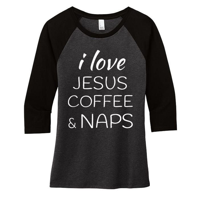 I Love Coffee Jesus And Naps Women's Tri-Blend 3/4-Sleeve Raglan Shirt