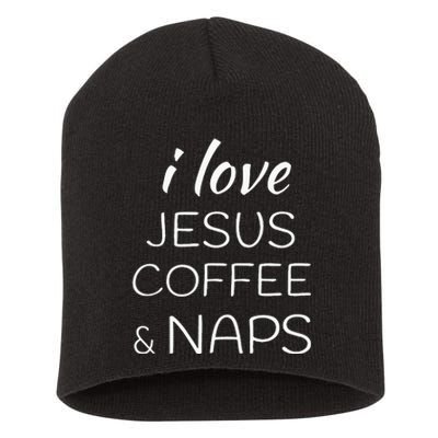 I Love Coffee Jesus And Naps Short Acrylic Beanie