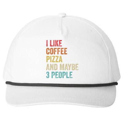 I Like Coffee Pizza And Maybe 3 People Pizza Fast Food Humor Gift Snapback Five-Panel Rope Hat