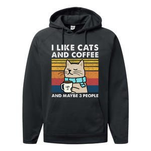 I Like Cats And Coffee And Maybe 3 People Performance Fleece Hoodie