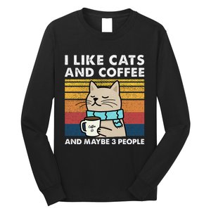 I Like Cats And Coffee And Maybe 3 People Long Sleeve Shirt