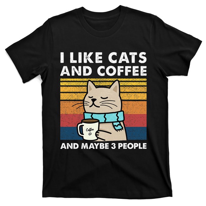 I Like Cats And Coffee And Maybe 3 People T-Shirt