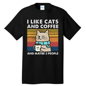 I Like Cats And Coffee And Maybe 3 People Tall T-Shirt