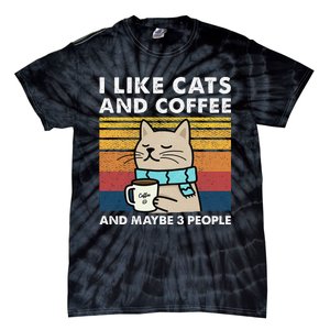 I Like Cats And Coffee And Maybe 3 People Tie-Dye T-Shirt