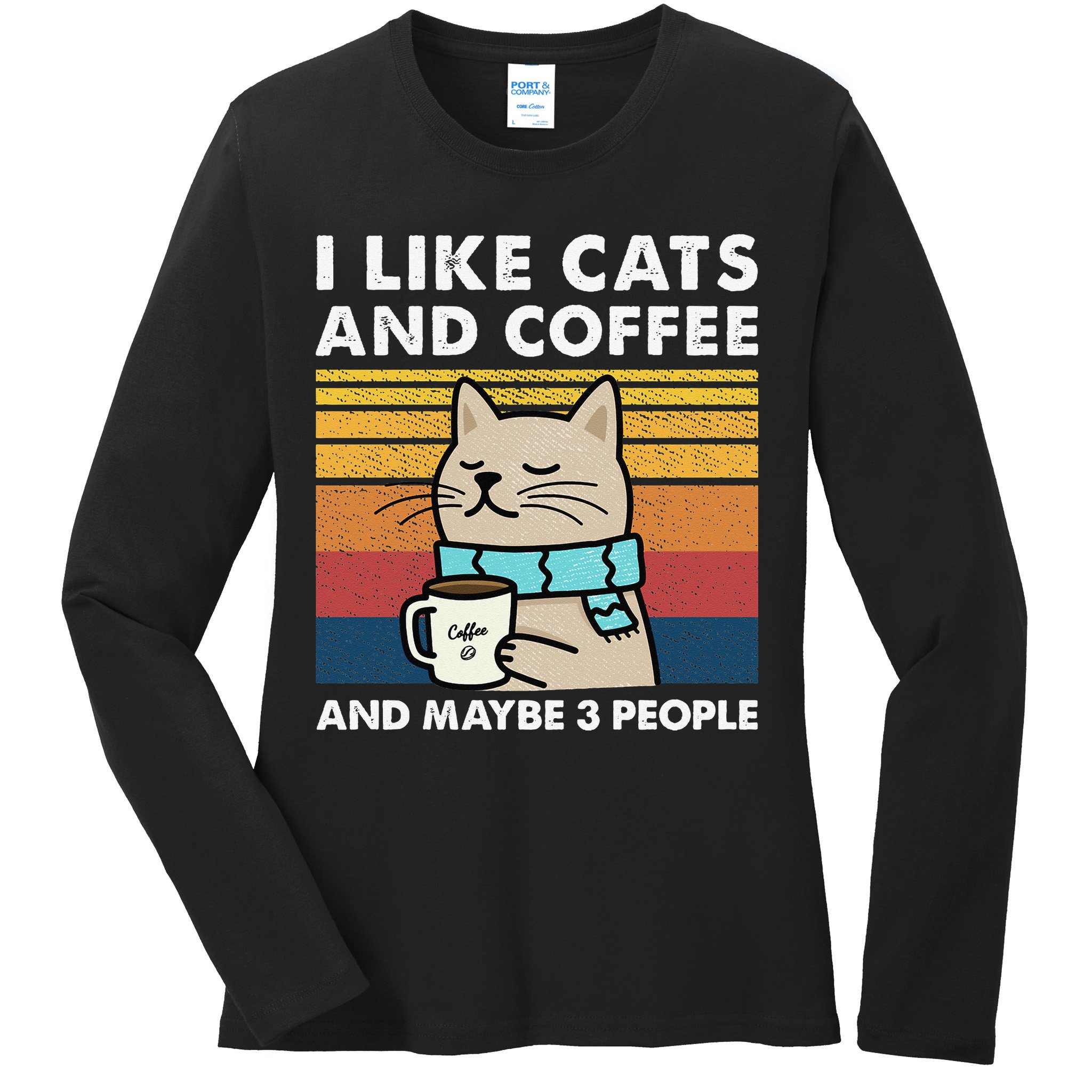 I Like Cats And Coffee And Maybe 3 People Ladies Long Sleeve Shirt