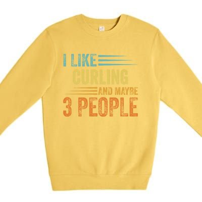 I Like Curling And Maybe 3 People Funny Curling Cool Gift Premium Crewneck Sweatshirt