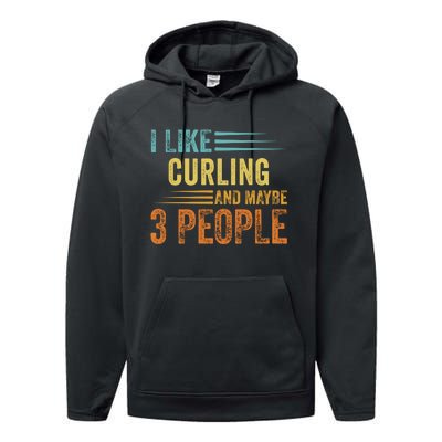 I Like Curling And Maybe 3 People Funny Curling Cool Gift Performance Fleece Hoodie