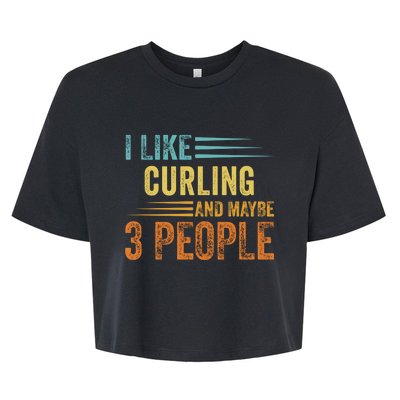 I Like Curling And Maybe 3 People Funny Curling Cool Gift Bella+Canvas Jersey Crop Tee