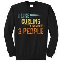 I Like Curling And Maybe 3 People Funny Curling Cool Gift Sweatshirt