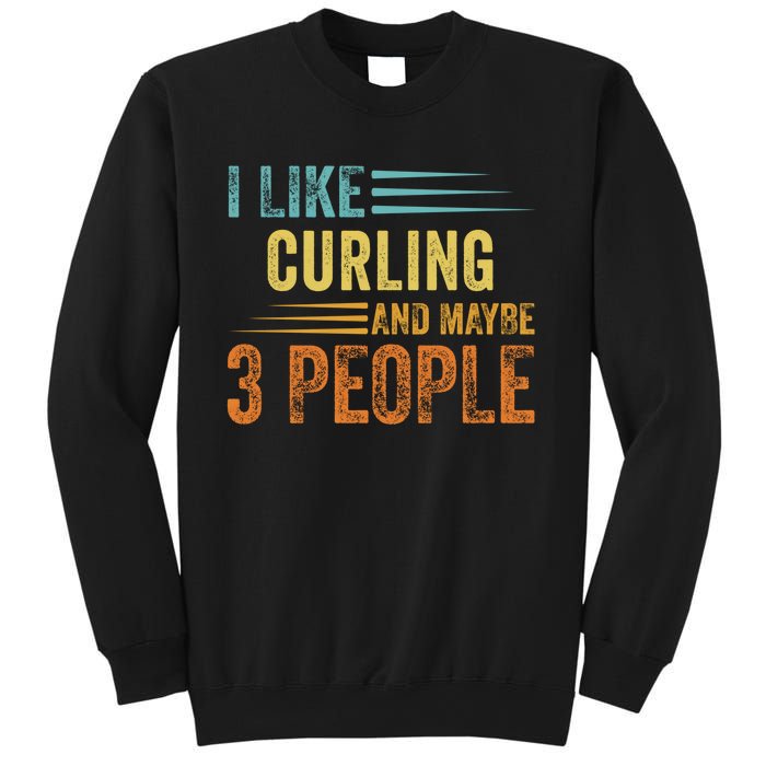 I Like Curling And Maybe 3 People Funny Curling Cool Gift Sweatshirt