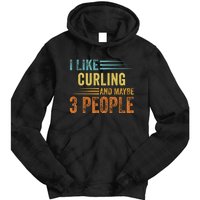 I Like Curling And Maybe 3 People Funny Curling Cool Gift Tie Dye Hoodie