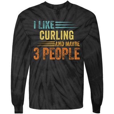 I Like Curling And Maybe 3 People Funny Curling Cool Gift Tie-Dye Long Sleeve Shirt