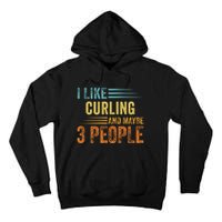 I Like Curling And Maybe 3 People Funny Curling Cool Gift Tall Hoodie