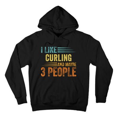 I Like Curling And Maybe 3 People Funny Curling Cool Gift Tall Hoodie