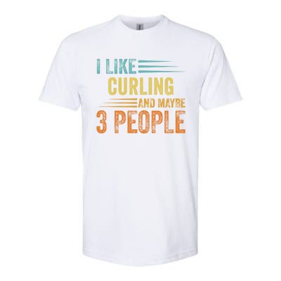 I Like Curling And Maybe 3 People Funny Curling Cool Gift Softstyle CVC T-Shirt