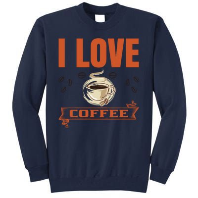 I Love Coffee Tall Sweatshirt