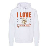 I Love Coffee Premium Hoodie