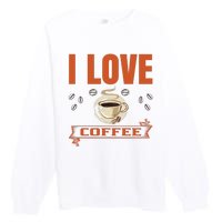 I Love Coffee Premium Crewneck Sweatshirt