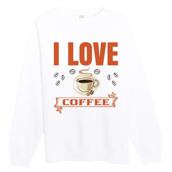 I Love Coffee Premium Crewneck Sweatshirt