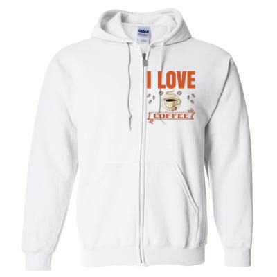 I Love Coffee Full Zip Hoodie