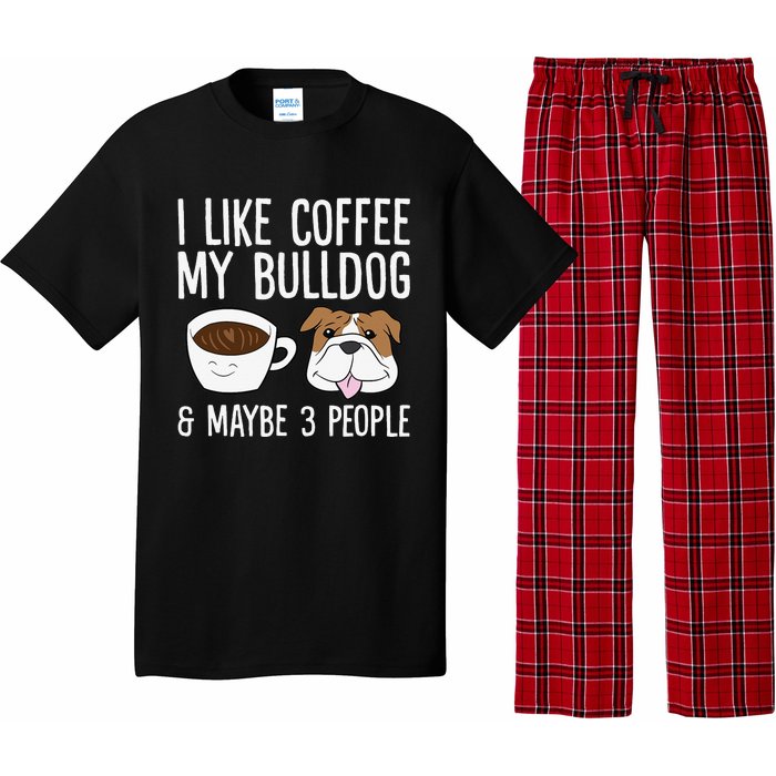 I Like Coffee My Bulldog And Maybe Like 3 People Pajama Set