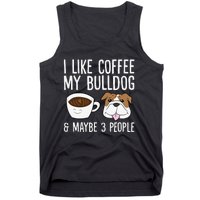 I Like Coffee My Bulldog And Maybe Like 3 People Tank Top