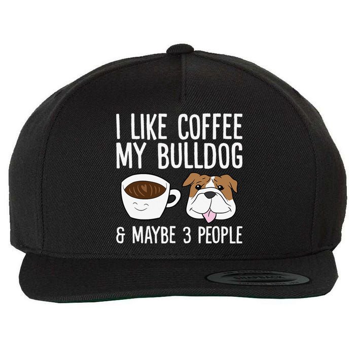 I Like Coffee My Bulldog And Maybe Like 3 People Wool Snapback Cap