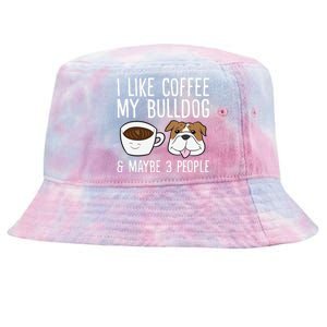 I Like Coffee My Bulldog And Maybe Like 3 People Tie-Dyed Bucket Hat