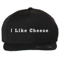 I Like Cheese Funny Cheese Loving Enthusiast Wool Snapback Cap