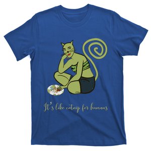 It’s Like Catnip For Hu! Funny Cute Catnip Parody Design Gift T-Shirt